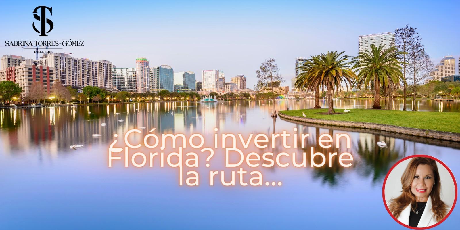  ¿Cómo invertir en Florida? Descubre la ruta…